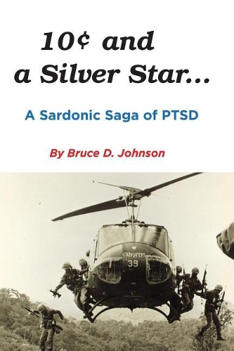10 Cents and a Silver Star . . . a Sardonic Saga of Ptsd: A Sardonic Saga of Ptsd