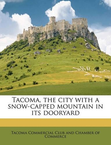 Tacoma, the City with a Snow-Capped Mountain in Its Dooryard