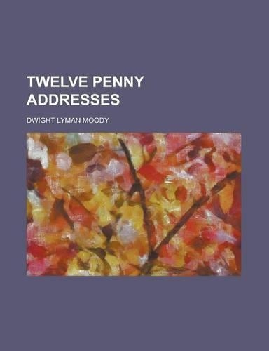 Twelve Penny Addresses