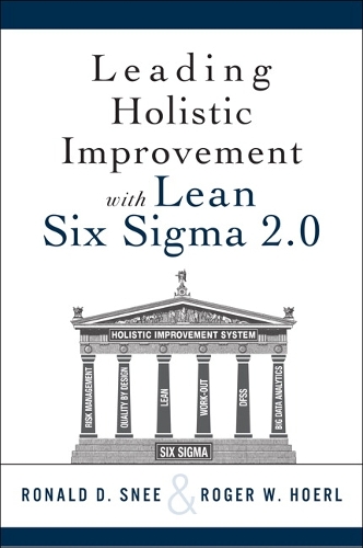 Leading Holistic Improvement with Lean Six Sigma 2.0