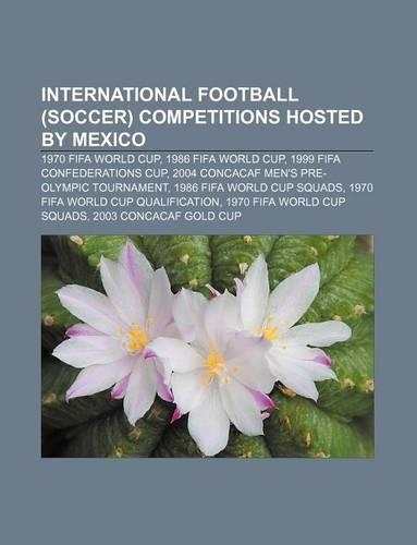 International Football (Soccer) Competitions Hosted by Mexico