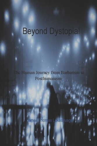 Beyond Dystopia!