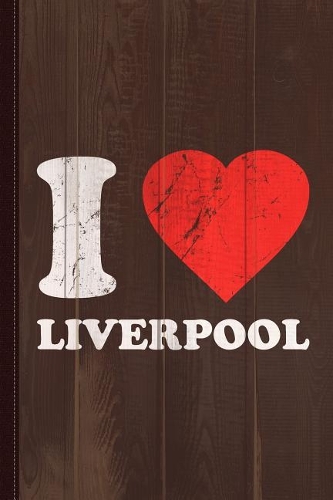 I Love Liverpool Journal Notebook