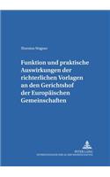 Funktion Und Praktische Auswirkungen Der Richterlichen Vorlagen an Den Gerichtshof Der Europaeischen Gemeinschaften