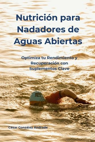 Nutrición para Nadadores de Aguas Abiertas