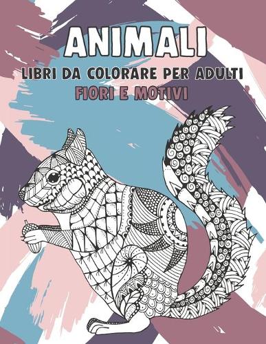 Libri da colorare per adulti - Fiori e motivi - Animali