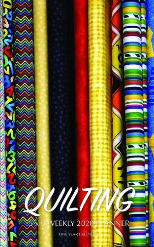 Quilting 5 x 8 Weekly 2020 Planner