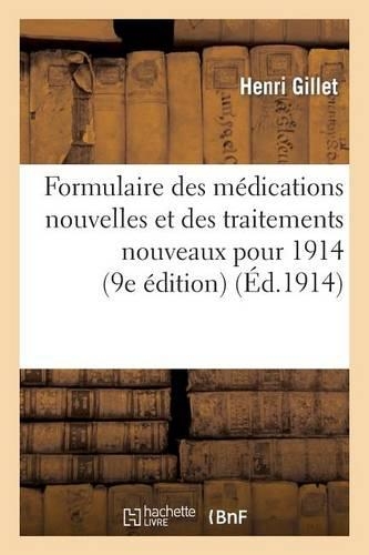 Formulaire Des Médications Nouvelles Et Des Traitements Nouveaux Pour 1914 (9e Édition)