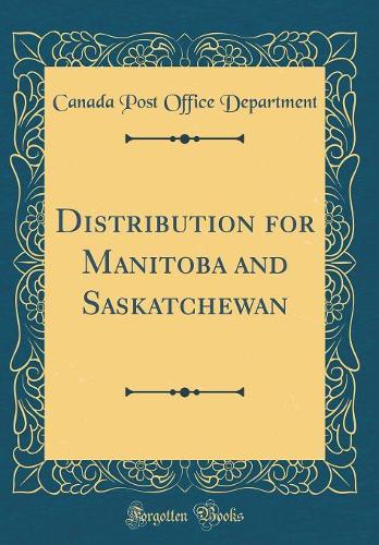 Distribution for Manitoba and Saskatchewan (Classic Reprint)