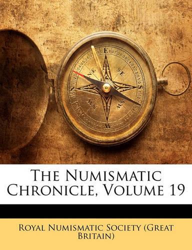 The Numismatic Chronicle, Volume 19