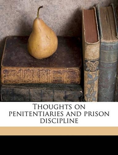 Thoughts on Penitentiaries and Prison Discipline
