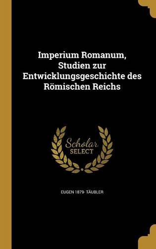 Imperium Romanum, Studien zur Entwicklungsgeschichte des Römischen Reichs