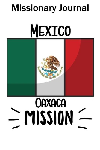 Missionary Journal Mexico Oaxaca Mission