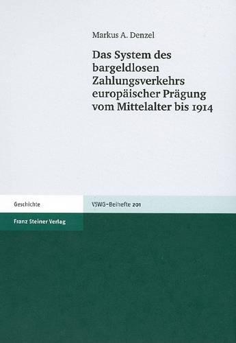 Das System Des Bargeldlosen Zahlungsverkehrs Europaischer Pragung Vom Mittelalter Bis 1914