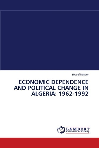 Economic Dependence and Political Change in Algeria