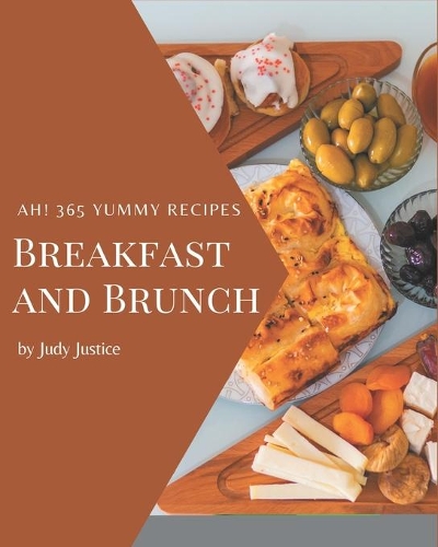 Ah! 365 Yummy Breakfast and Brunch Recipes
