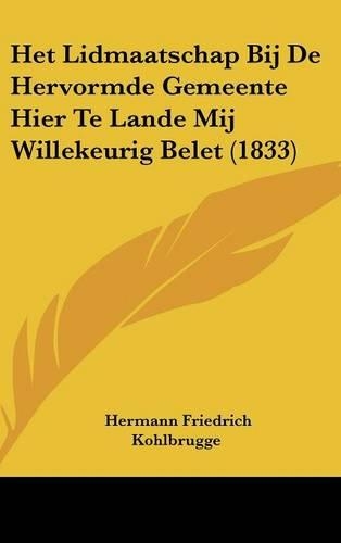 Het Lidmaatschap Bij de Hervormde Gemeente Hier Te Lande Mij Willekeurig Belet (1833)