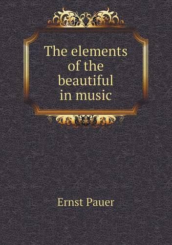 The Elements of the Beautiful in Music