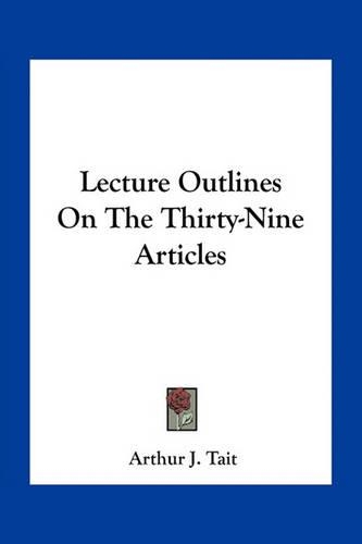 Lecture Outlines On The Thirty-Nine Articles