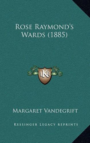 The Rose Raymond's Wards (1885)