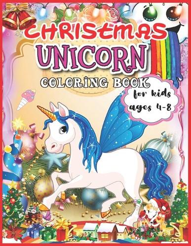 Christmas Unicorn Coloring Book for Kids Ages 4-8