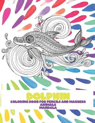 Mandala Coloring Book for Pencils and Markers - Animals - Dolphin