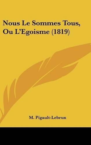 Nous Le Sommes Tous, Ou L'Egoisme (1819)