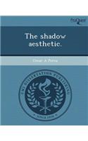 The Shadow Aesthetic
