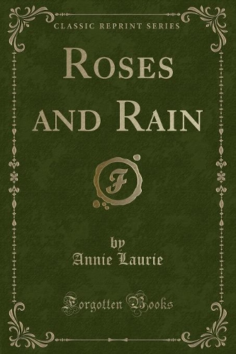 Roses and Rain (Classic Reprint)