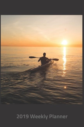Plan on It 2019 Weekly Calendar Planner - Kayaking It's All about the View