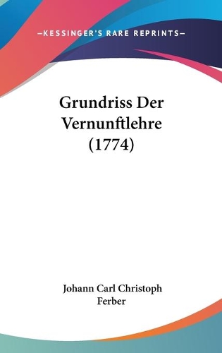 Grundriss Der Vernunftlehre (1774)