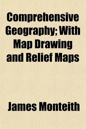 Comprehensive Geography; With Map Drawing and Relief Maps