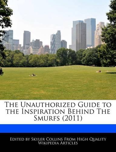 The Unauthorized Guide to the Inspiration Behind the Smurfs (2011)