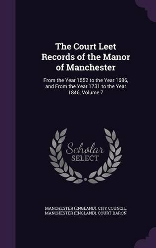 The Court Leet Records of the Manor of Manchester