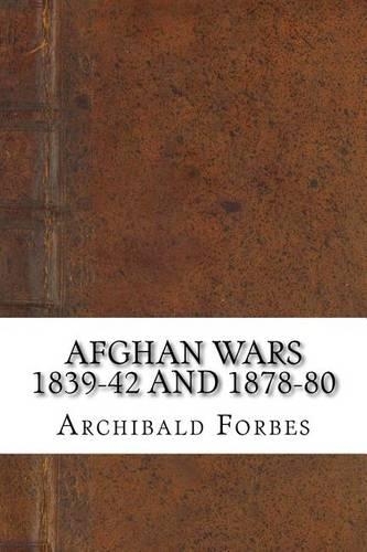 Afghan Wars 1839-42 and 1878-80