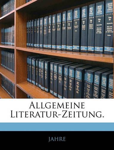 Allgemeine Literatur-Zeitung. Erster Band