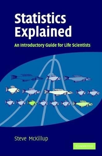 Statistics Explained: An Introductory Guide for Life Scientists