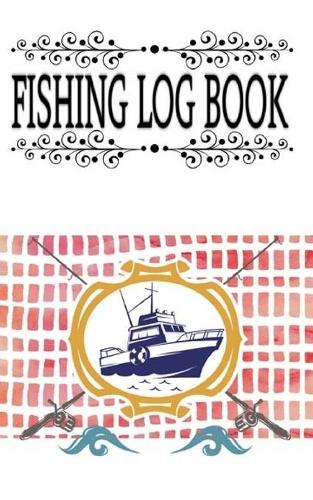 Fishing Log And Fishing Life Report Log Book