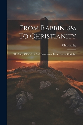 From Rabbinism To Christianity