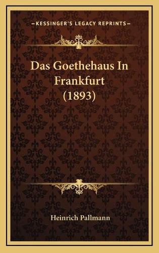 Das Goethehaus In Frankfurt (1893)