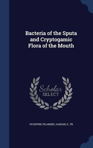 Bacteria of the Sputa and Cryptogamic Flora of the Mouth