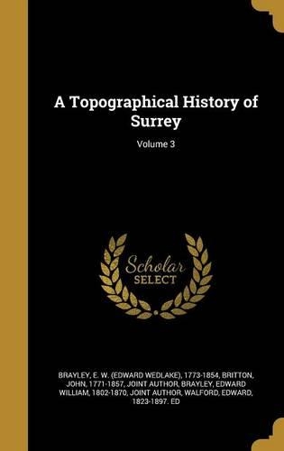 A Topographical History of Surrey; Volume 3