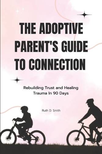 The Adoptive Parent's Guide to Connection