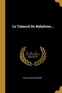 Le Talmud De Babylone...