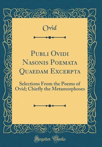 Publi Ovidi Nasonis Poemata Quaedam Excerpta