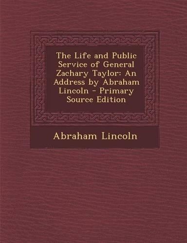 The Life and Public Service of General Zachary Taylor