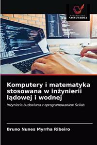 Komputery i matematyka stosowana w inżynierii lądowej i wodnej