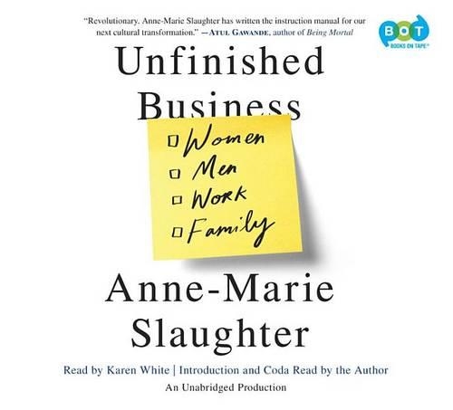 Unfinished Business: Women Men Work Family