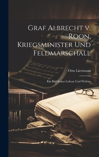 Graf Albrecht v. Roon, Kriegsminister und Feldmarschall