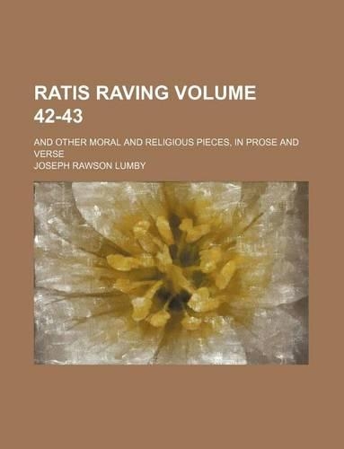 Ratis Raving Volume 42-43; And Other Moral and Religious Pieces, in Prose and Verse